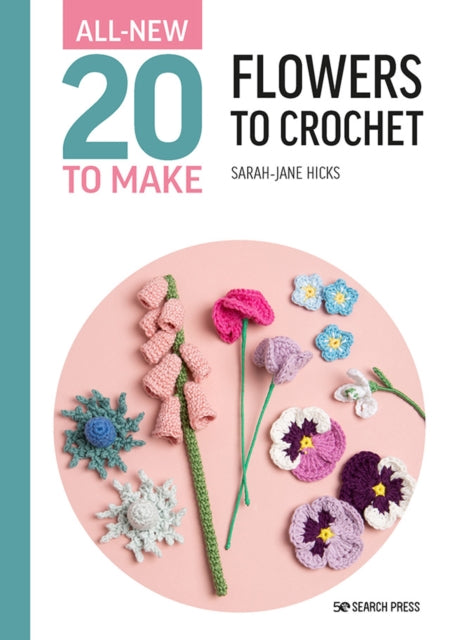 All-New Twenty to Make: Crochet Flowers