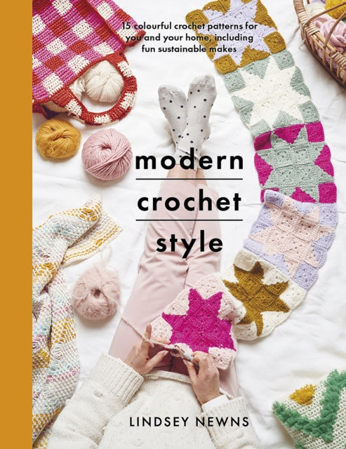 Modern Crochet Style: 15 colourful crochet patterns for you and your home